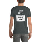 "Good Coffee Is a Human Right" Unisex T-Shirt (Dark Colors)